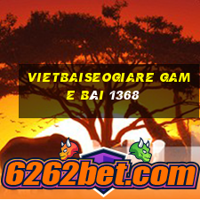 Vietbaiseogiare Game Bài 1368