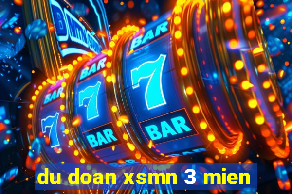 du doan xsmn 3 mien