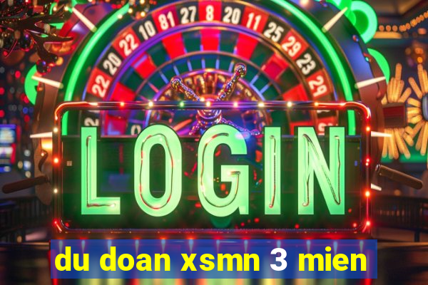 du doan xsmn 3 mien