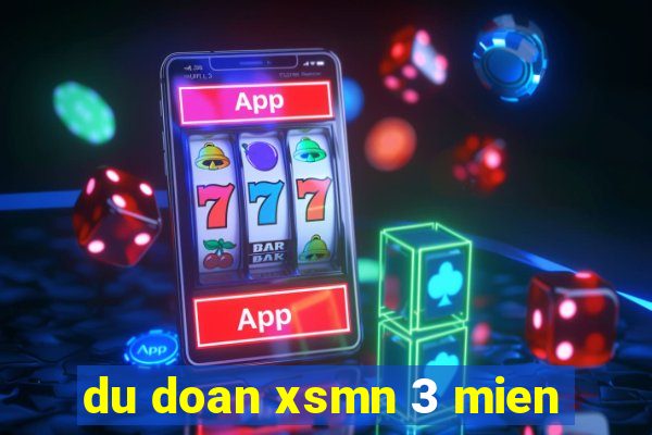 du doan xsmn 3 mien