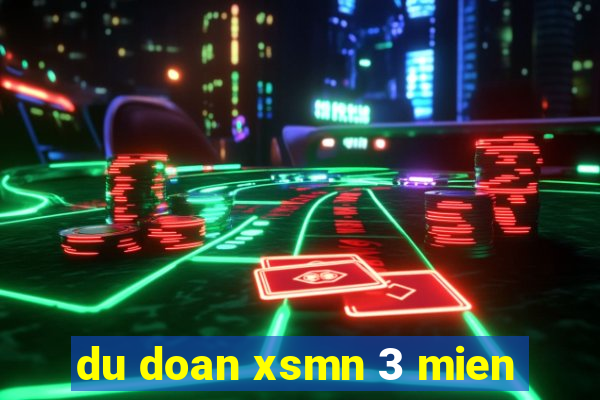 du doan xsmn 3 mien