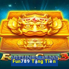 Fun789 Tặng Tiền