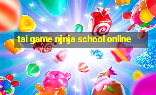 tai game njnja school online