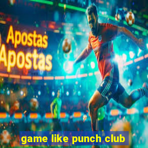 game like punch club