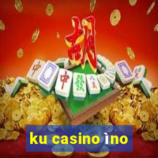 ku casino ìno