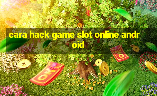 cara hack game slot online android