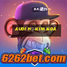 Audi Nổ Kim Hoa