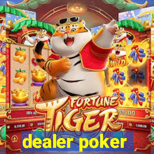 dealer poker