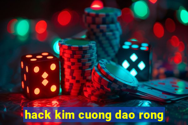 hack kim cuong dao rong