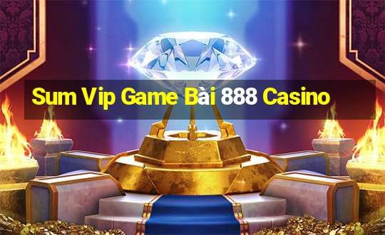 Sum Vip Game Bài 888 Casino