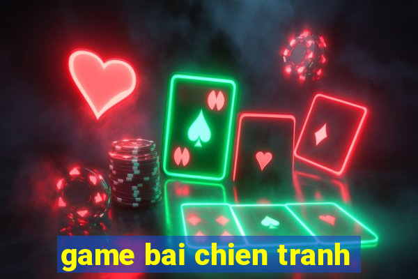 game bai chien tranh