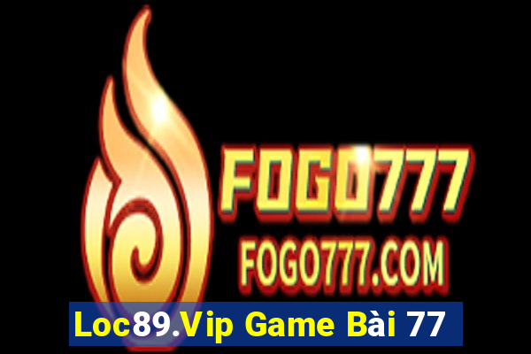 Loc89.Vip Game Bài 77