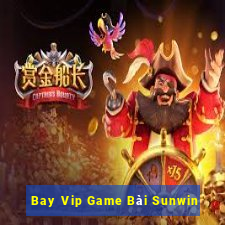 Bay Vip Game Bài Sunwin