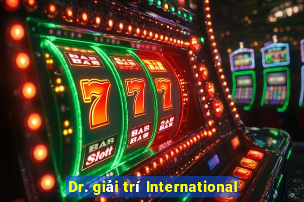 Dr. giải trí International