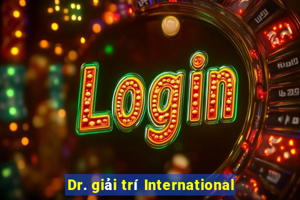 Dr. giải trí International