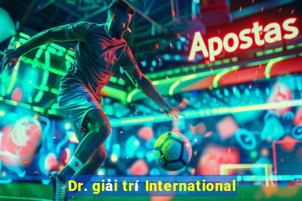 Dr. giải trí International