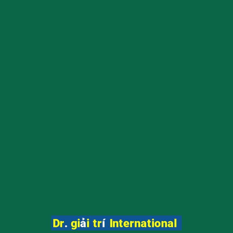 Dr. giải trí International