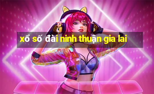 xổ số đài ninh thuận gia lai