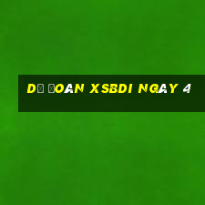 Dự đoán XSBDI ngày 4