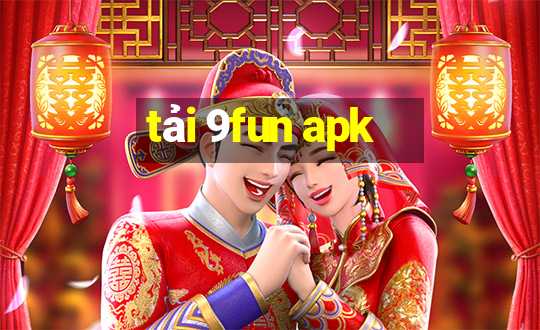 tải 9fun apk