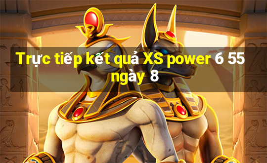 Trực tiếp kết quả XS power 6 55 ngày 8