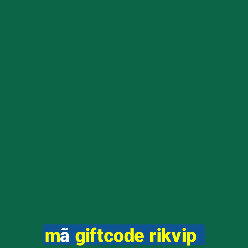 mã giftcode rikvip