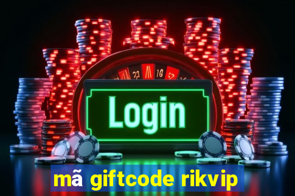 mã giftcode rikvip