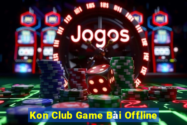 Kon Club Game Bài Offline