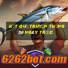 kết quả truyền thống 30 ngày trước