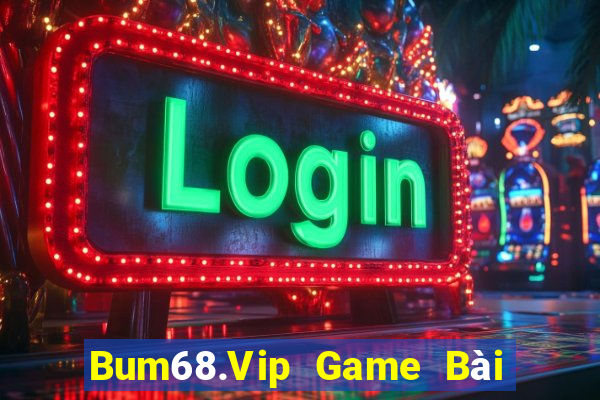 Bum68.Vip Game Bài Tặng Tiền