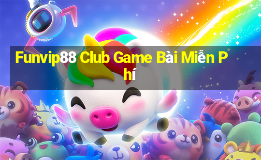 Funvip88 Club Game Bài Miễn Phí