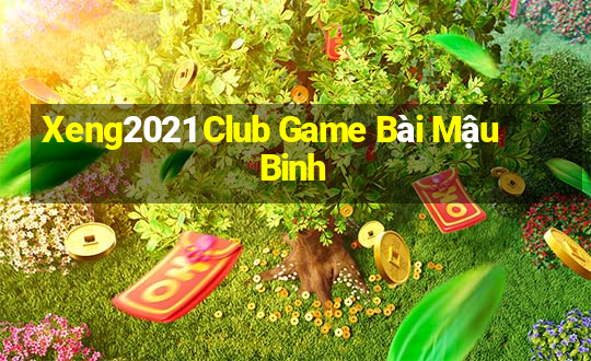 Xeng2021 Club Game Bài Mậu Binh