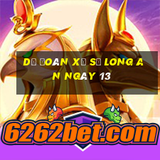 Dự Đoán Xổ Số Long An ngày 13