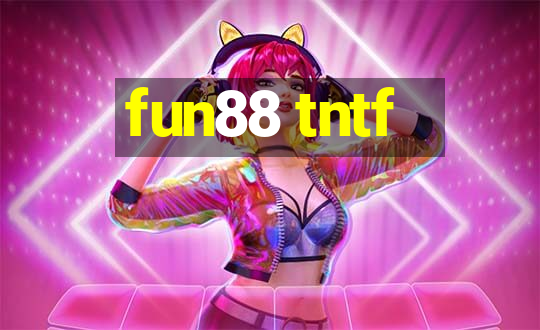 fun88 tntf