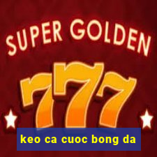 keo ca cuoc bong da