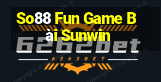 So88 Fun Game Bài Sunwin