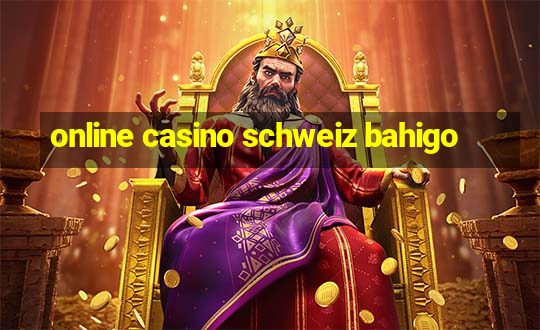 online casino schweiz bahigo