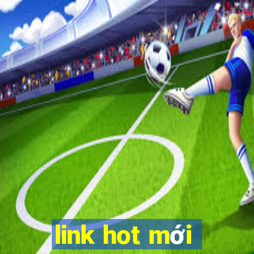 link hot mới