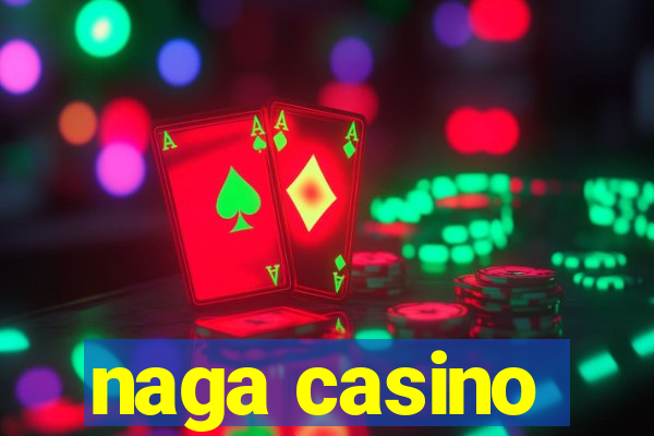 naga casino