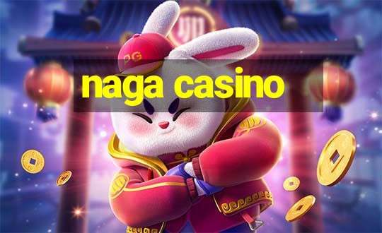 naga casino