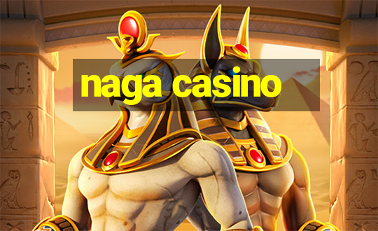 naga casino