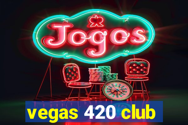 vegas 420 club