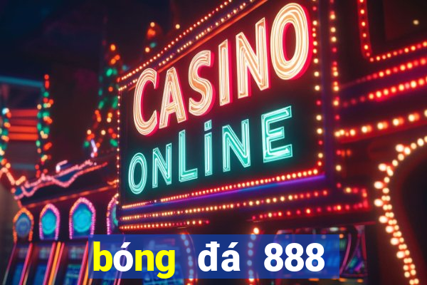 bóng đá 888 trực tiếp