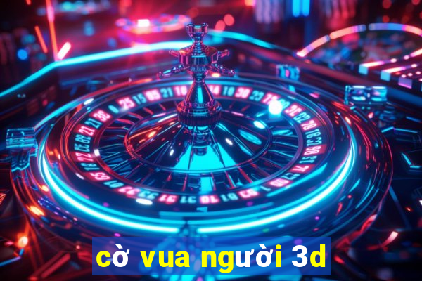 co vua nguoi 3d