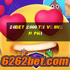 20bet 2000 Tải về miễn phí