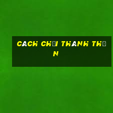 cách chơi thánh thần