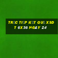 Trực tiếp kết quả XSDT 6x36 ngày 24