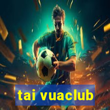 tai vuaclub