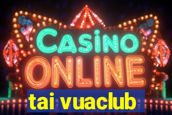 tai vuaclub