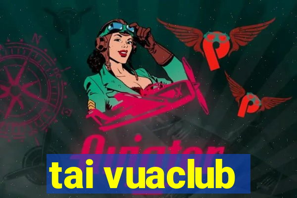 tai vuaclub